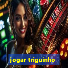 jogar triguinho